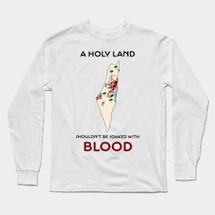 No Blood in the Holy Land Long Sleeve T-Shirt